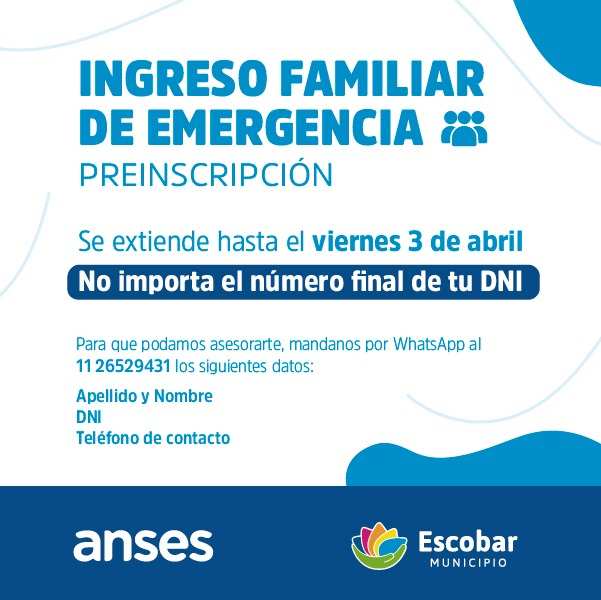 ANSES extendió hasta el 3 de abril la preinscripción del Ingreso Familiar de Emergencia y la Municipalidad de Escobar te ayuda a realizar el trámite