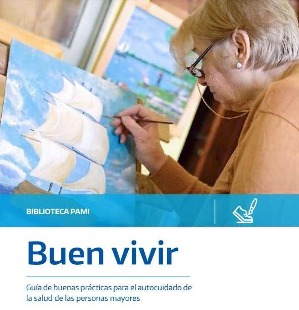 PAMI lanzó “Buen Vivir” una guía de buenas prácticas para el autouidadi de la Salud de las Personas Mayores