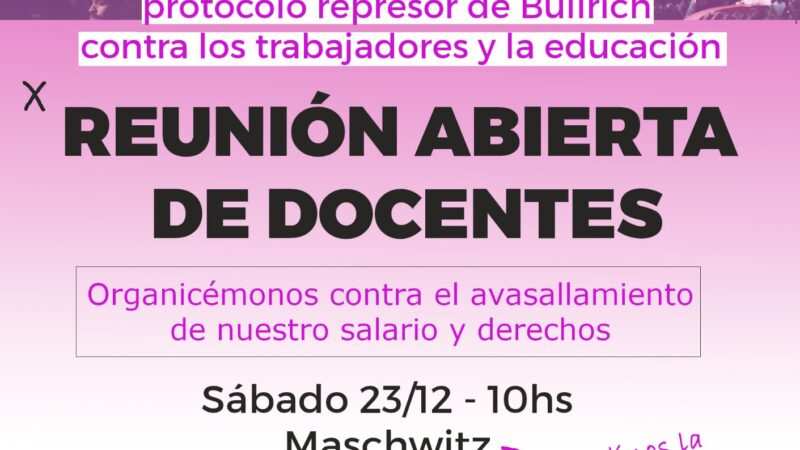 Reunión docente “contra el ataque al derecho a huelga y contra el ajuste de Milei”