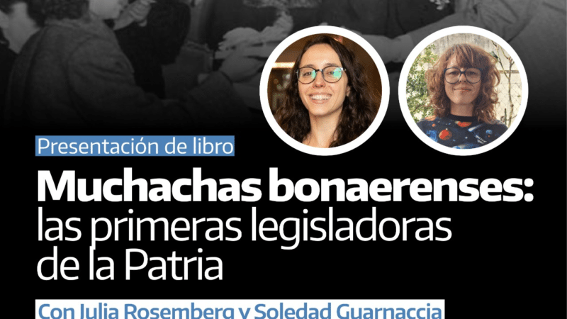 Presentación del libro “Muchachas Bonaerenses, las primeras legisladoras de la Patria”