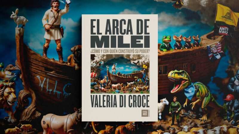 “El fenómeno Milei y las alternativas peronistas: Reflexiones a partir de ‘El Arca de Milei'”