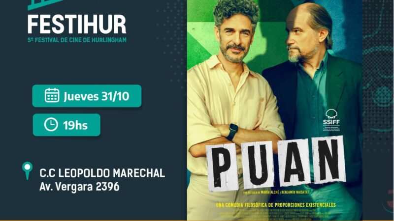 FESTIHUR 2024: La 5ª edición del  Festival de Cine de Hurlingham abrirà con la proyección de ‘‘Puan’’