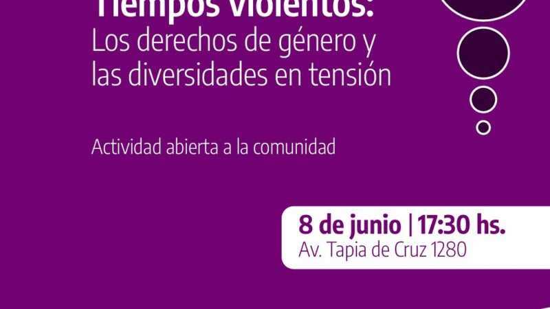 “Tiempos violentos: los derechos de género y las diversidades en tensión”